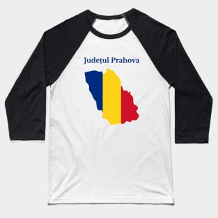 Prahova County, Romania. Baseball T-Shirt